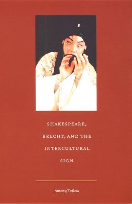 Antony Tatlow - Shakespeare, Brecht, and the Intercultural Sign - 9780822327639 - V9780822327639