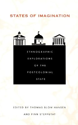 Hansen - States of Imagination: Ethnographic Explorations of the Postcolonial State - 9780822327981 - V9780822327981