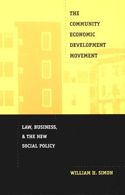 William H. Simon - The Community Economic Development Movement: Law, Business, and the New Social Policy - 9780822328155 - V9780822328155