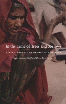 Ann Grodzins Gold - In the Time of Trees and Sorrows: Nature, Power, and Memory in Rajasthan - 9780822328209 - V9780822328209