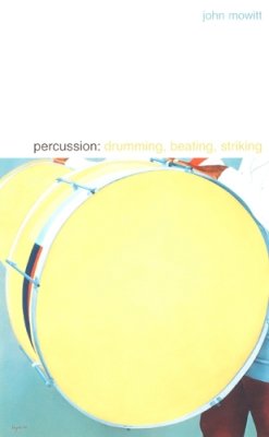 John Mowitt - Percussion: Drumming, Beating, Striking - 9780822329190 - V9780822329190