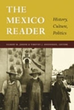 Gilbert M. Joseph (Ed.) - The Mexico Reader: History, Culture, Politics - 9780822330424 - V9780822330424