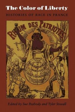 Edited By Su Peabody - The Color of Liberty: Histories of Race in France - 9780822331179 - V9780822331179