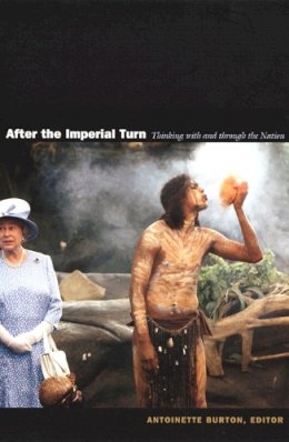 Burton - After the Imperial Turn: Thinking with and through the Nation - 9780822331421 - V9780822331421