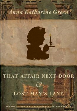 Anna Katharine Green - That Affair Next Door and Lost Man´s Lane - 9780822331902 - V9780822331902