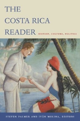 Palmer - The Costa Rica Reader: History, Culture, Politics - 9780822333722 - V9780822333722