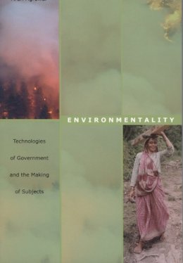Arun Agrawal - Environmentality: Technologies of Government and the Making of Subjects - 9780822334927 - V9780822334927