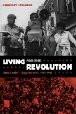 Kimberly Springer - Living for the Revolution: Black Feminist Organizations, 1968-1980 - 9780822334934 - V9780822334934 Kimberly Springer - Living for the Revolution: Black Feminist Organizations, 1968-1980 - 9780822334934 - V9780822334934