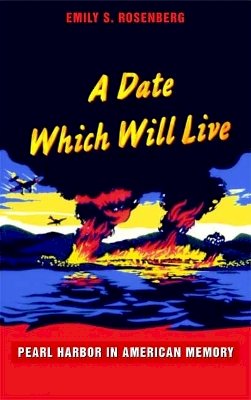 Emily S. Rosenberg - A Date Which Will Live: Pearl Harbor in American Memory - 9780822336372 - V9780822336372