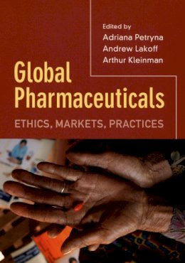 Adriana Petryna - Global Pharmaceuticals: Ethics, Markets, Practices - 9780822337416 - V9780822337416