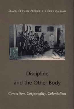 Rao - Discipline and the Other Body: Correction, Corporeality, Colonialism - 9780822337430 - V9780822337430