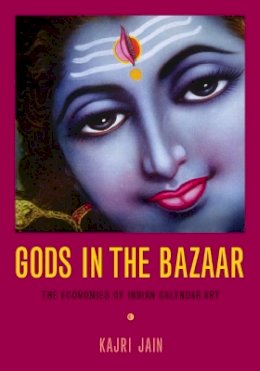 Kajri Jain - Gods in the Bazaar: The Economies of Indian Calendar Art - 9780822339267 - V9780822339267