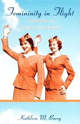 Kathleen Barry - Femininity in Flight: A History of Flight Attendants - 9780822339465 - V9780822339465