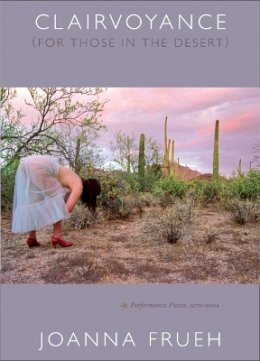 Joanna Frueh - Clairvoyance (For Those In The Desert): Performance Pieces, 1979–2004 - 9780822340409 - V9780822340409