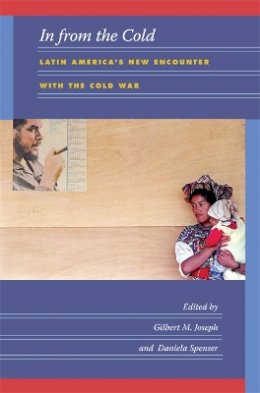 Joseph - In from the Cold: Latin America’s New Encounter with the Cold War - 9780822341215 - V9780822341215