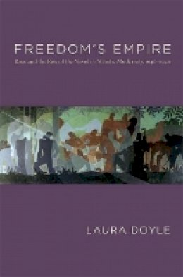 Laura Doyle - Freedom´s Empire: Race and the Rise of the Novel in Atlantic Modernity, 1640-1940 - 9780822341598 - V9780822341598