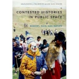 Daniel Walkowitz - Contested Histories in Public Space: Memory, Race, and Nation - 9780822342175 - V9780822342175
