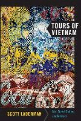 Scott Laderman - Tours of Vietnam: War, Travel Guides, and Memory - 9780822344148 - V9780822344148