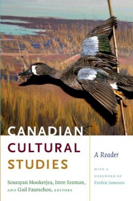 . Ed(S): Mookerjea, Sourayan; Szeman, Imre; Faurschou, Gail - Canadian Cultural Studies - 9780822344162 - V9780822344162