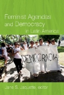 Jane S. Jaquette - Feminist Agendas and Democracy in Latin America - 9780822344490 - V9780822344490