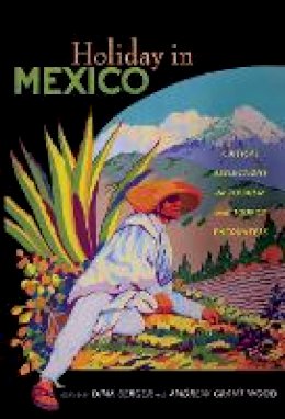 Dina Berger - Holiday in Mexico: Critical Reflections on Tourism and Tourist Encounters - 9780822345718 - V9780822345718