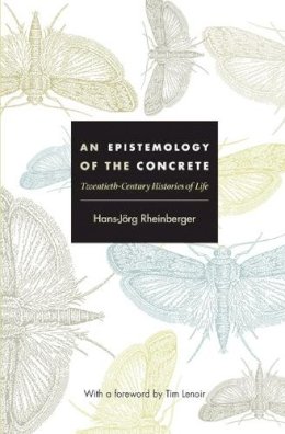 Hans-Jörg Rheinberger - An Epistemology of the Concrete: Twentieth-Century Histories of Life - 9780822345756 - V9780822345756