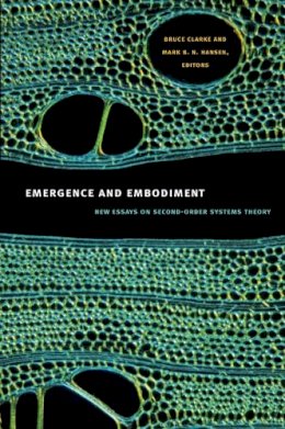 Bruce Clarke - Emergence and Embodiment: New Essays on Second-Order Systems Theory (Science and Cultural Theory) - 9780822346005 - V9780822346005