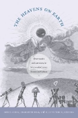 David Aubin - The Heavens on Earth: Observatories and Astronomy in Nineteenth-Century Science and Culture - 9780822346401 - V9780822346401