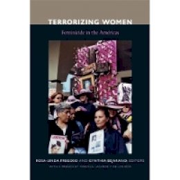 Rosa-Linda Fregoso - Terrorizing Women: Feminicide in the Americas - 9780822346692 - V9780822346692