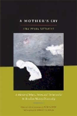 Lina Sattamini - A Mother´s Cry: A Memoir of Politics, Prison, and Torture under the Brazilian Military Dictatorship - 9780822347361 - V9780822347361