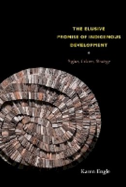 Karen Engle - The Elusive Promise of Indigenous Development: Rights, Culture, Strategy - 9780822347699 - V9780822347699
