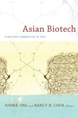 Ong - Asian Biotech: Ethics and Communities of Fate - 9780822347934 - V9780822347934