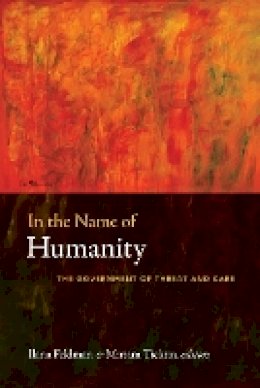 Ilana Feldman - In the Name of Humanity: The Government of Threat and Care - 9780822348108 - V9780822348108