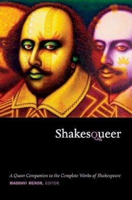 Madhavi Menon - Shakesqueer: A Queer Companion to the Complete Works of Shakespeare - 9780822348450 - V9780822348450