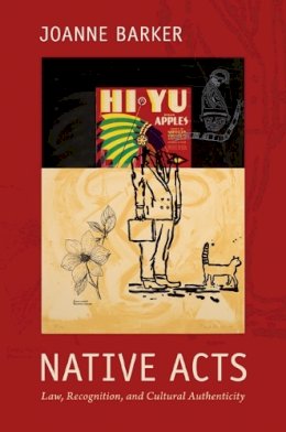 Joanne Barker - Native Acts: Law, Recognition, and Cultural Authenticity - 9780822348511 - V9780822348511