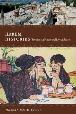 Marilyn Booth - Harem Histories: Envisioning Places and Living Spaces - 9780822348696 - V9780822348696