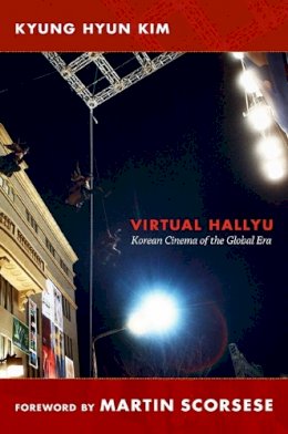 Kyung Hyun Kim - Virtual Hallyu: Korean Cinema of the Global Era - 9780822351016 - V9780822351016