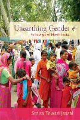 Smita Tewari Jassal - Unearthing Gender: Folksongs of North India - 9780822351306 - V9780822351306