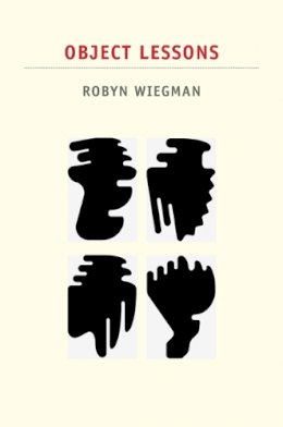 Wiegman, Robyn - Object Lessons - 9780822351603 - V9780822351603