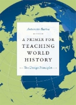 Antoinette Burton - A Primer for Teaching World History: Ten Design Principles - 9780822351887 - V9780822351887