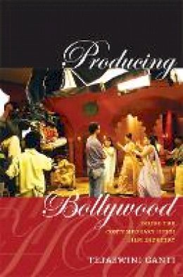 Tejaswini Ganti - Producing Bollywood: Inside the Contemporary Hindi Film Industry - 9780822352020 - V9780822352020