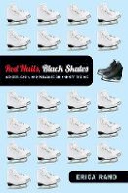 Erica Rand - Red Nails, Black Skates: Gender, Cash, and Pleasure on and off the Ice - 9780822352082 - V9780822352082