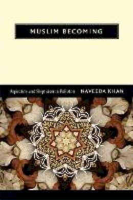 Naveeda Khan - Muslim Becoming: Aspiration and Skepticism in Pakistan - 9780822352310 - V9780822352310