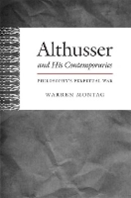 Warren Montag - Althusser and His Contemporaries: Philosophy´s Perpetual War - 9780822353867 - V9780822353867 Warren Montag - Althusser and His Contemporaries: Philosophy´s Perpetual War - 9780822353867 - V9780822353867