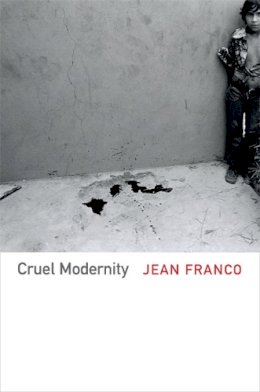 Jean Franco - Cruel Modernity - 9780822354567 - V9780822354567