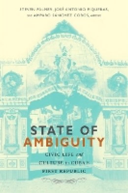 Steven  - State of Ambiguity: Civic Life and Culture in Cuba´s First Republic - 9780822356301 - V9780822356301