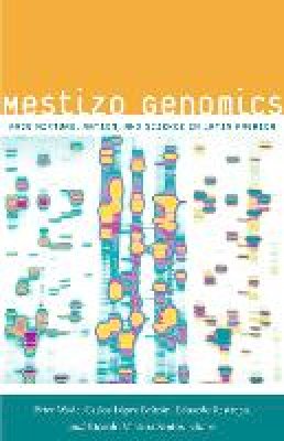 Peter  - Mestizo Genomics: Race Mixture, Nation, and Science in Latin America - 9780822356486 - V9780822356486