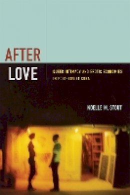 Noelle M. Stout - After Love: Queer Intimacy and Erotic Economies in Post-Soviet Cuba - 9780822356738 - V9780822356738