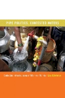 Lisa Björkman - Pipe Politics, Contested Waters: Embedded Infrastructures of Millennial Mumbai - 9780822359500 - V9780822359500