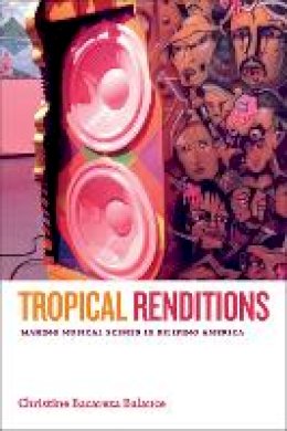 Christine Bacareza Balance - Tropical Renditions: Making Musical Scenes in Filipino America - 9780822359586 - V9780822359586